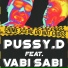 pussy.d feat. Vabi Sabi