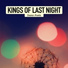 Kings Of Last Night