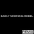 Early Morning Rebel