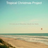 Tropical Christmas Project