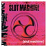 Slut Machine