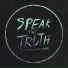 Speak The Truth Even If Your Voice Shakes