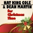 Nat King Cole & Dean Martin
