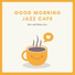 Good Morning Jazz Cafe