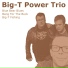 Big-T Power Trio