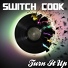 Switch Cook - Turn It Up (Original Mix)