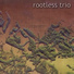 Rootless Trio