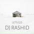 DJ RASHID - LETS GO