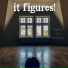 it figures!