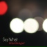 SayWhat feat. Bendik Hofseth