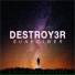 Destroy3r