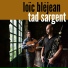 Tad Sargent & Loïc Bléjean