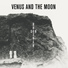 Venus and the Moon