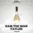 Sam The Man Taylor