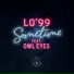 LO'99, Owl Eyes