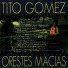 Orestes Macías, Tito Gómez