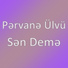 Pərvanə Ülvü