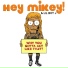 LilBoyJ, Hey Mikey!