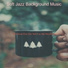 Soft Jazz Background Music