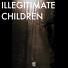 Illegitimate Children