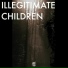 Illegitimate Children