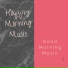 Happy Morning Music