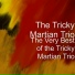 The Tricky Martian Trio