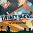 Twenty Bucks