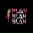 Plah Blah Blah