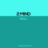 2 Mind