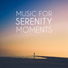 Serenity Music Relaxation, Calm Music Zone