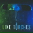 Like Torches