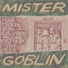 Mister Goblin