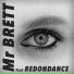 Mr Brett feat. Redondance