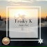 Frisky K
