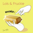 Lois (fr), Fruckie