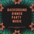Background Dinner Party Music