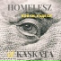 Homelesz, Kaskata