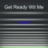 Get Ready Wit Me