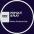 Pop out and play when the dark calls