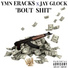 Ymn Erack$, Jay Glock