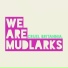 We Are Mudlarks