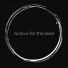 No Love For The Blind