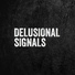 Delusional Signals