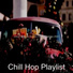 Chill Hop Playlist