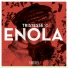 The Tristesse of Enola