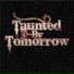 Taunted By Tomorrow