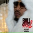 Ball Greezy