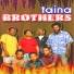 TAINA BROTHERS