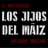El Mastuerzo Y Los Jijos del Maiz